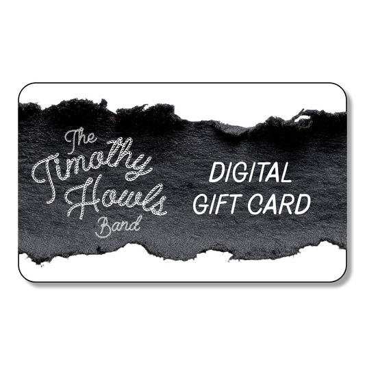 Timothy Howls Band Digital Gift Card